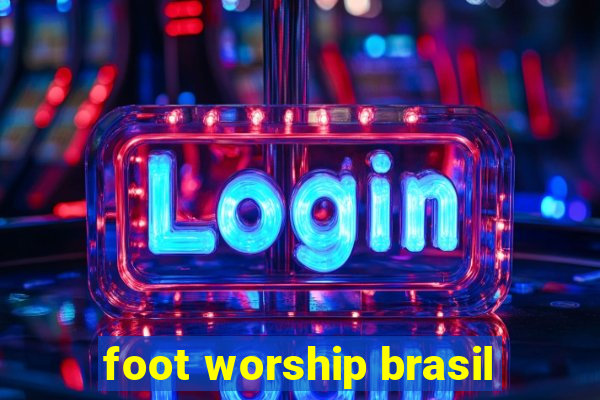 foot worship brasil